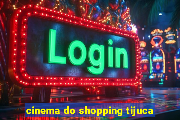 cinema do shopping tijuca